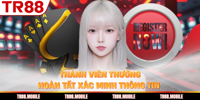Thành viên thường hoàn tất xác minh thông tin
